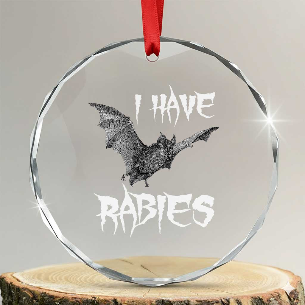I Have Rabies Bat Crystal Glass Ornament Funny Meme Quotes TS11 Transparent Glass 3'' Circle Print Your Wear
