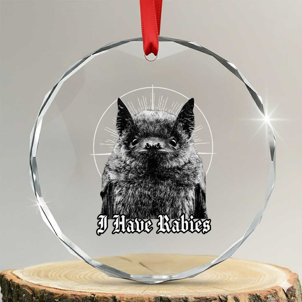 I Have Rabies Bat Crystal Glass Ornament Funny Meme Quotes Gothic TS11 Transparent Glass 3'' Circle Print Your Wear