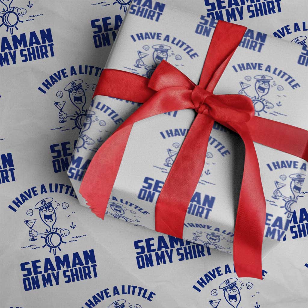 I Have Seaman On My Shirt Wrapping Paper Roll Funny Sarcastic Adult Humor TS14 White Print Your Wear