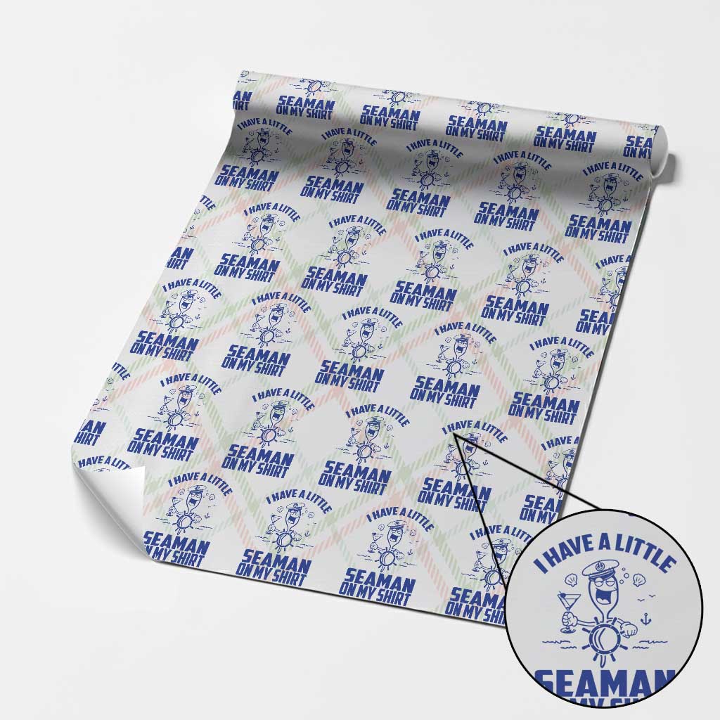 I Have Seaman On My Shirt Wrapping Paper Roll Funny Sarcastic Adult Humor TS14 Christmas Plaid Print Your Wear