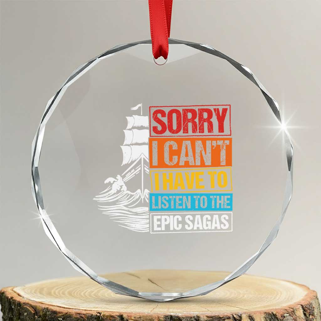 I Have To Listen To The Epic Sagas Odysseus Ship Retro Crystal Glass Ornament Funny Odyssey Greek Mythology Lover TS02 Transparent Glass 3'' Circle Print Your Wear