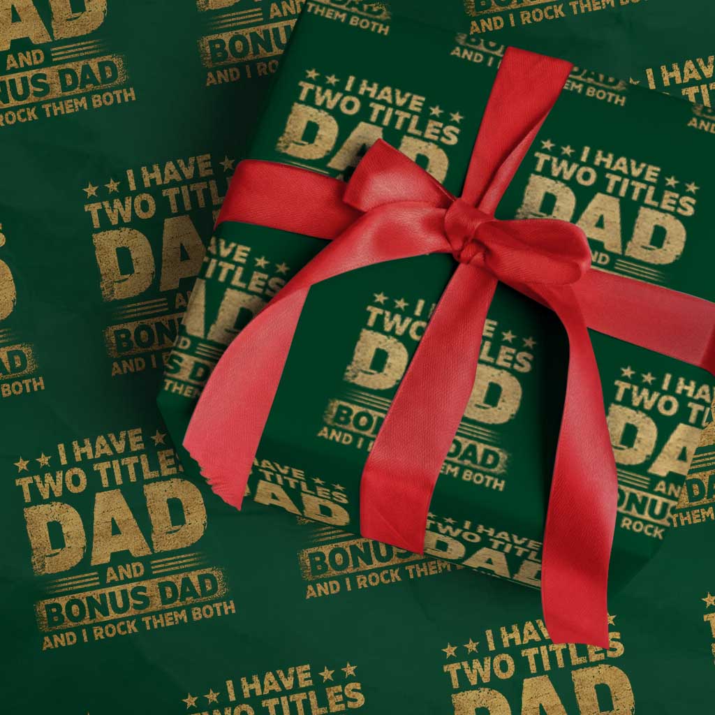 I Have Two Titles Dad And Bonus Dad I Rock Them Both Wrapping Paper Roll Vintage Father's Day Gift TS11 Green Print Your Wear
