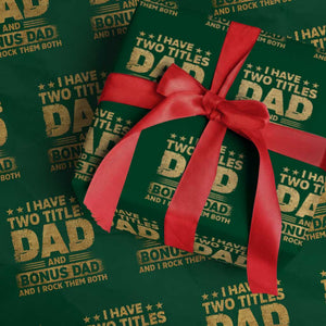 I Have Two Titles Dad And Bonus Dad I Rock Them Both Wrapping Paper Roll Vintage Father's Day Gift TS11 Green Print Your Wear