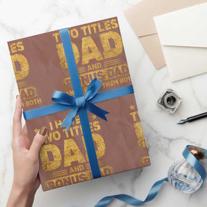 I Have Two Titles Dad And Bonus Dad I Rock Them Both Wrapping Paper Roll Vintage Father's Day Gift TS11 Mocha Print Your Wear