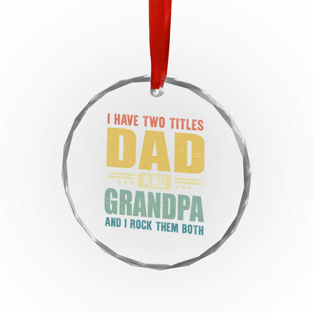 I Have Two Titles Dad And Grandpa I Rock Them Both Crystal Glass Ornament Father's Day Gift TS11 Print Your Wear