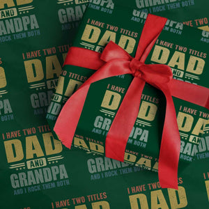 I Have Two Titles Dad And Grandpa I Rock Them Both Wrapping Paper Roll Father's Day Gift TS11 Green Print Your Wear