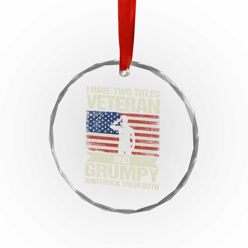 I Have Two Titles Veteran and Grumpy Crystal Glass Ornament Funny Veteran Dad Grandpa Humor TS14 Print Your Wear