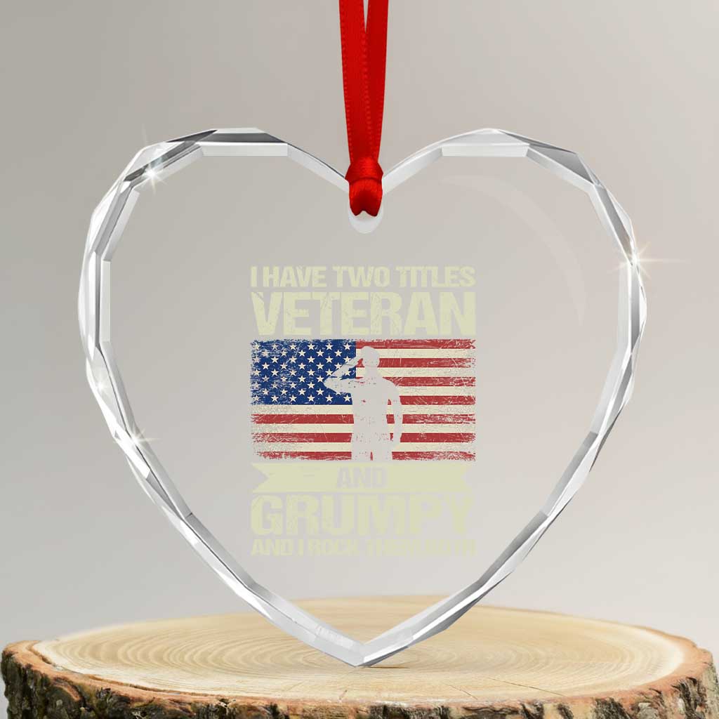 I Have Two Titles Veteran and Grumpy Heart Crystal Glass Ornament Funny Veteran Dad Grandpa Humor