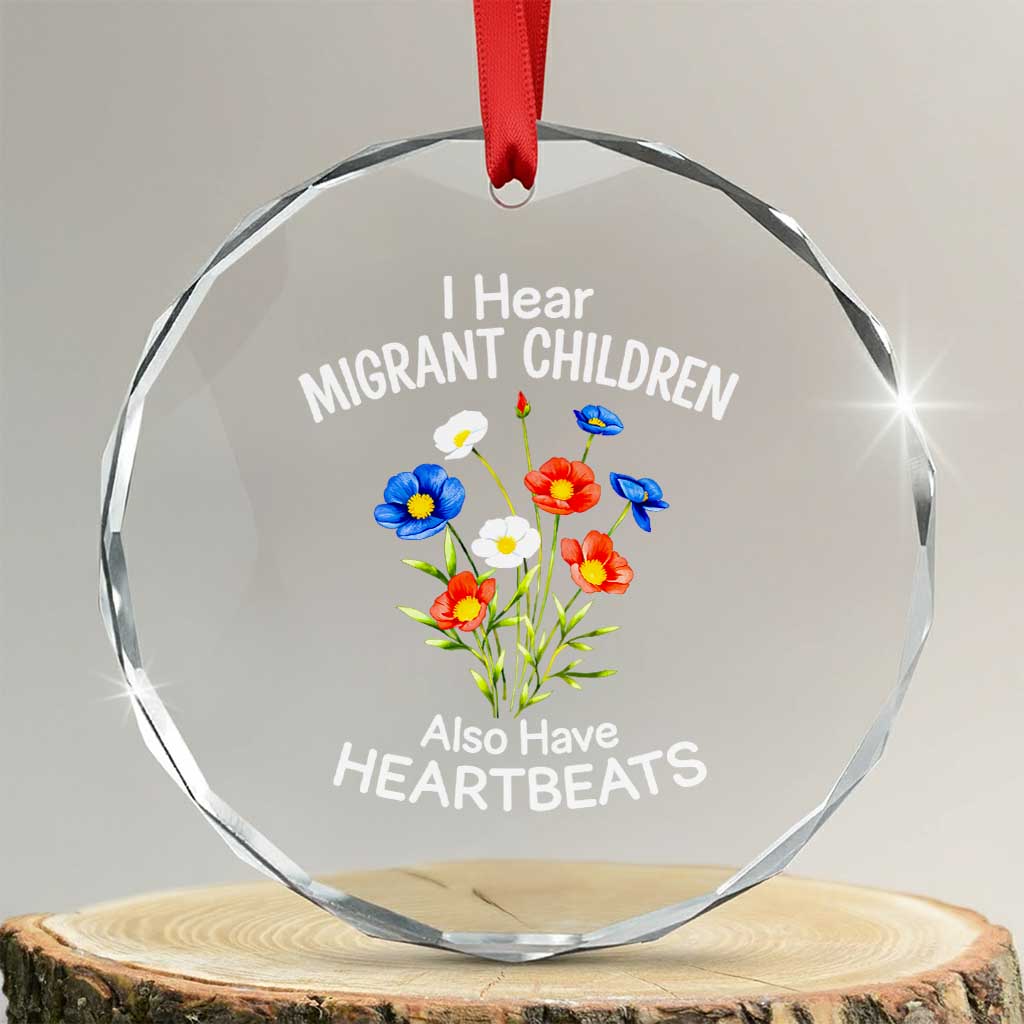 I Hear Migrant Children Also Have Heartbeats Crystal Glass Ornament Wildflower Floral Social Justice Human Rights TS02 Transparent Glass 3'' Circle Print Your Wear