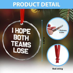 I Hope Both Team Lose Crystal Glass Ornament Funny Game Day Sports Meme TS10 Print Your Wear