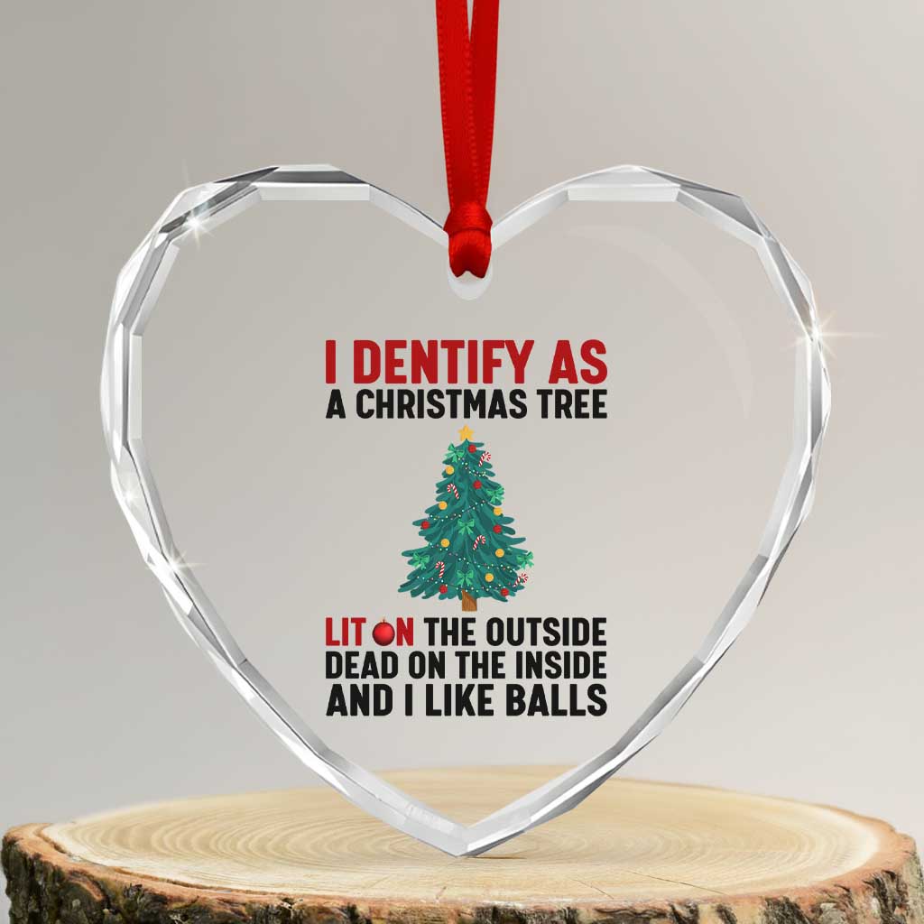 I Identify as a Christmas Tree Heart Crystal Glass Ornament Funny Lit and Dead Inside Holiday Humor TS02 Transparent Glass 3'' Heart Print Your Wear