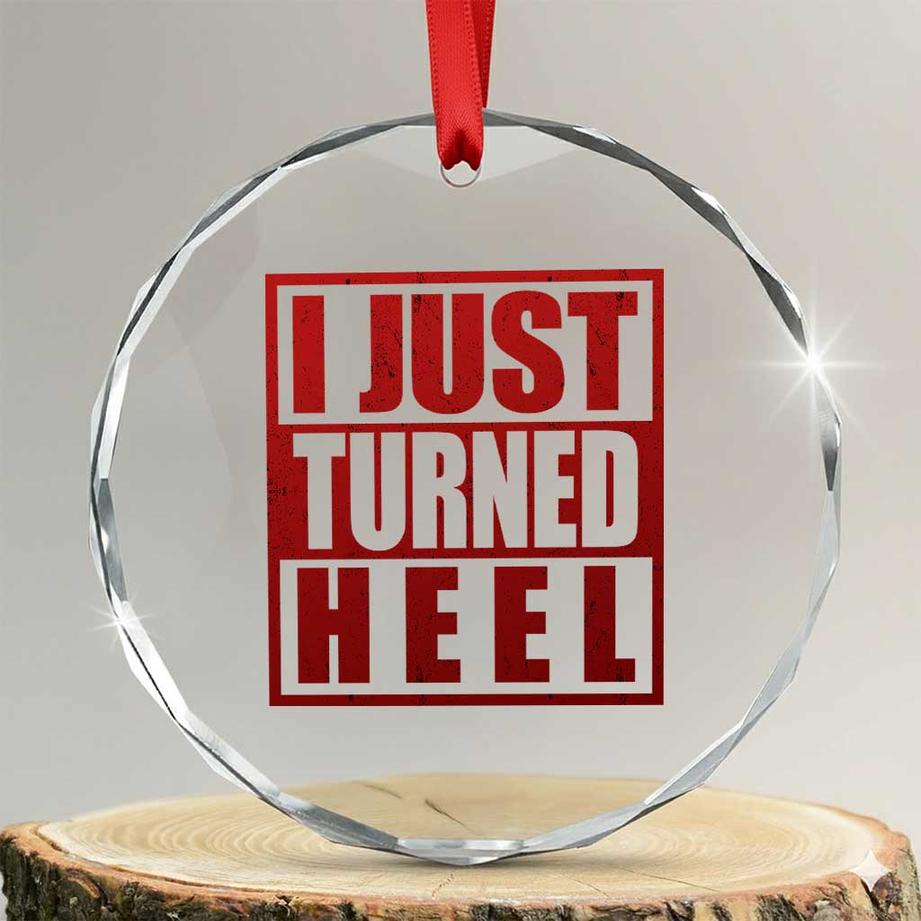 I Just Turned Heel Crystal Glass Ornament Pro Wrestling Retro Distressed TS10 Transparent Glass 3'' Circle Print Your Wear