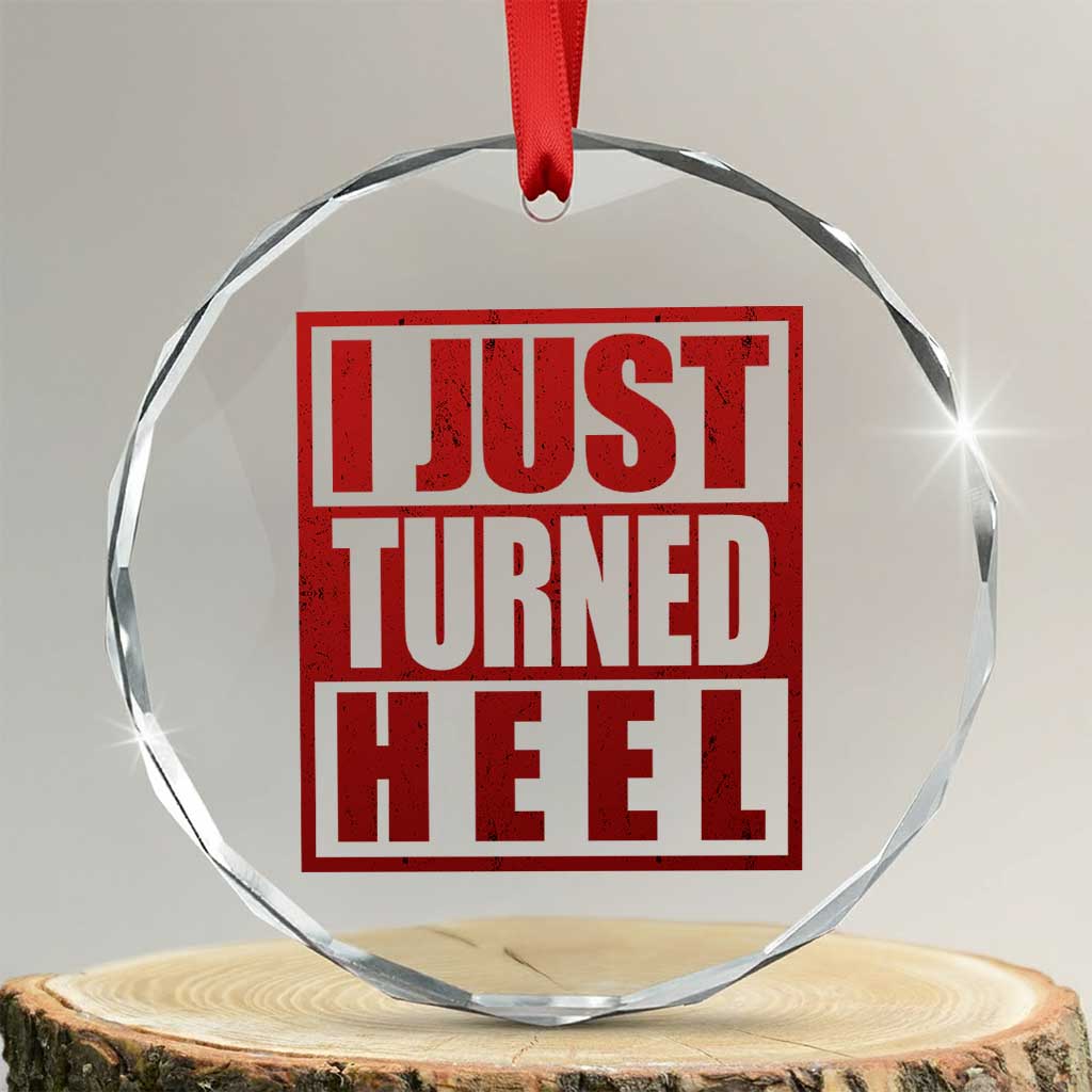 I Just Turned Heel Crystal Glass Ornament Pro Wrestling Retro Distressed TS10 Transparent Glass 3'' Circle Print Your Wear