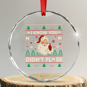I Know You Didnt Floss Dentist Ugly Christmas Crystal Glass Ornament Funny Santa Dental Hygiene TS10 Transparent Glass 3'' Circle Print Your Wear