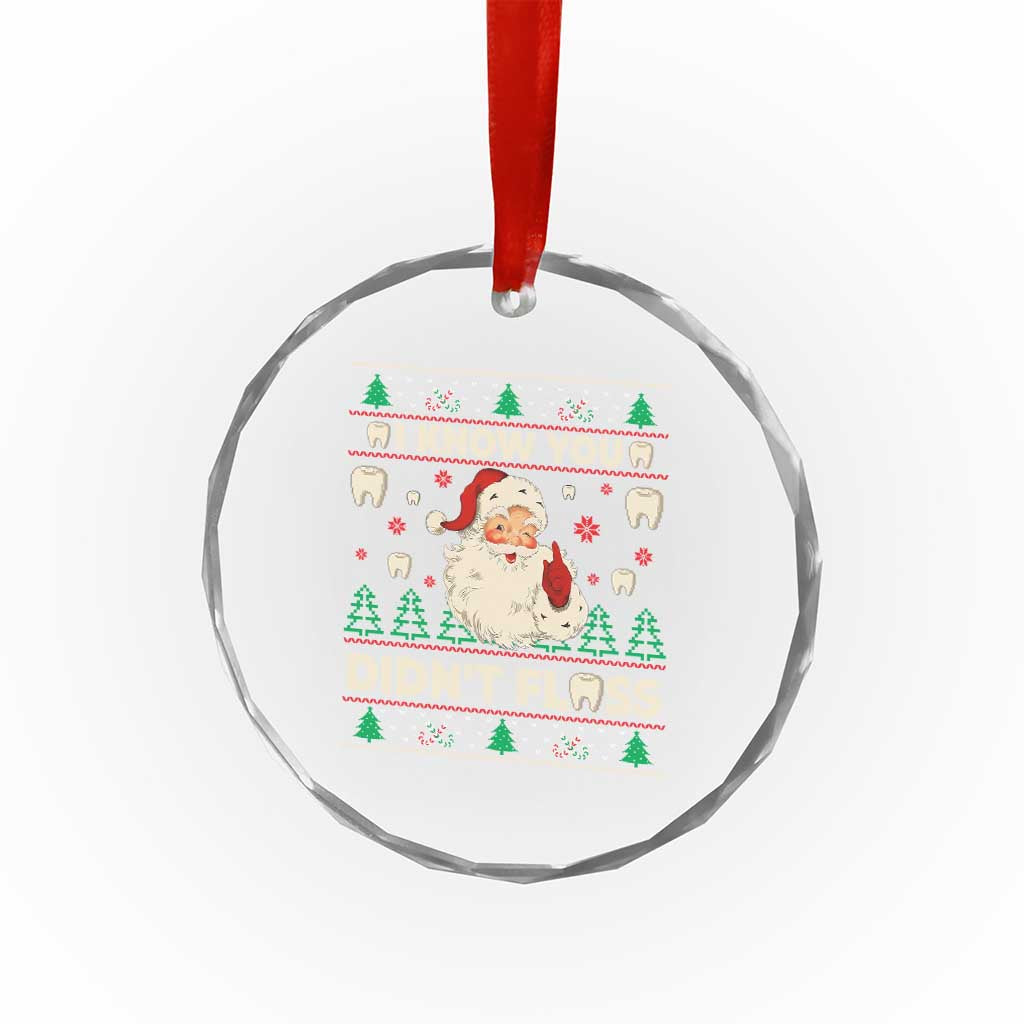 I Know You Didnt Floss Dentist Ugly Christmas Crystal Glass Ornament Funny Santa Dental Hygiene TS10 Print Your Wear