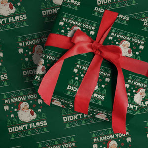 I Know You Didnt Floss Dentist Ugly Christmas Wrapping Paper Roll Funny Santa Dental Hygiene TS10 Green Print Your Wear