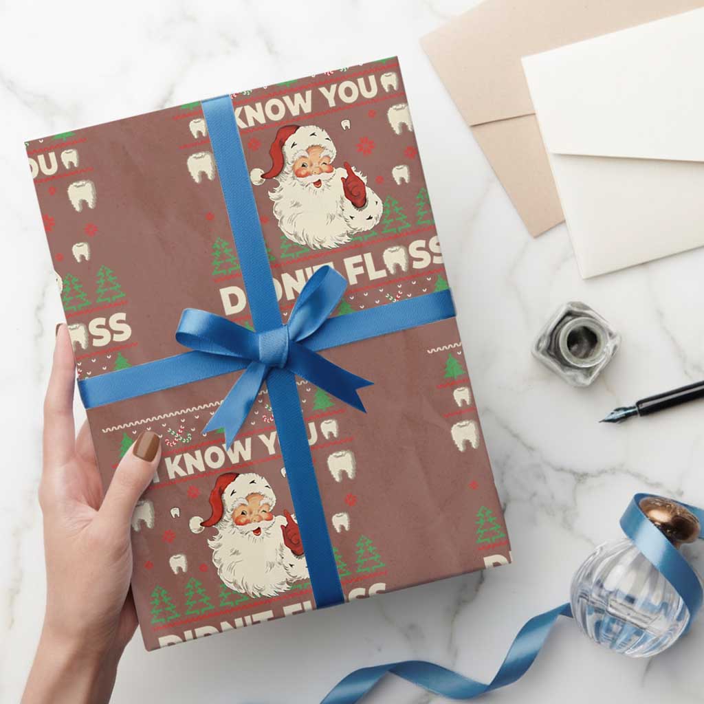 I Know You Didnt Floss Dentist Ugly Christmas Wrapping Paper Roll Funny Santa Dental Hygiene TS10 Mocha Print Your Wear