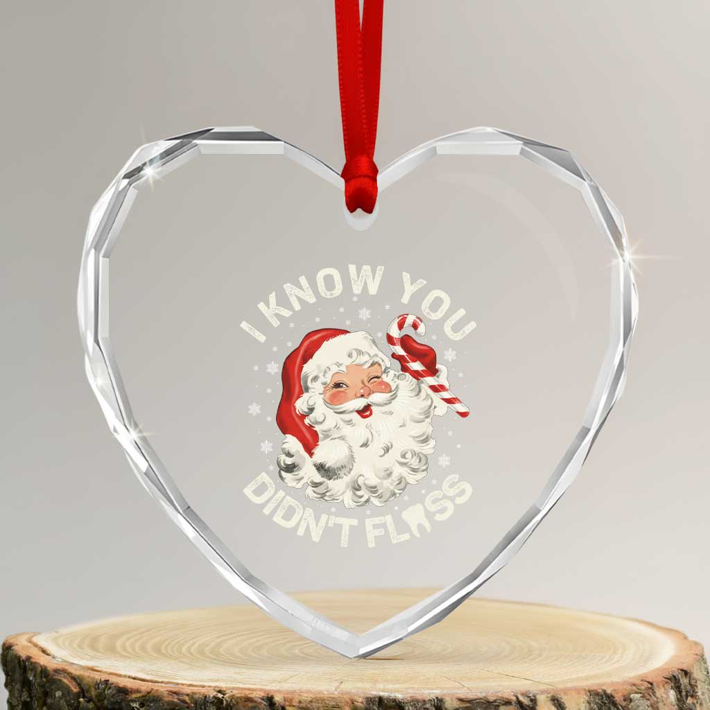 I Know You Didnt Floss Heart Crystal Glass Ornament Funny Dentist Christmas Santa Dental Hygiene TS10 Transparent Glass 3'' Heart Print Your Wear