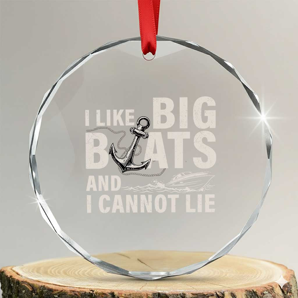 I Like Big Boats And I Cannot Lie Crystal Glass Ornament Funny Boating Cruise Ship TS11 Transparent Glass 3'' Circle Print Your Wear