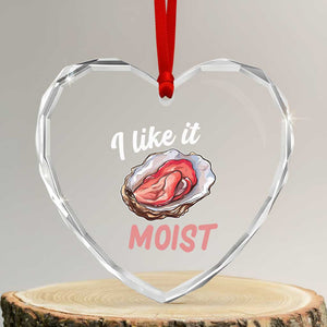 I Like It Moist Oyster Funny Offensive Heart Crystal Glass Ornament Inappropriate Adult Humor TS02 Transparent Glass 3'' Heart Print Your Wear