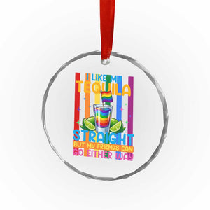 I Like My Tequila Straight But My Friends Go Either Way Crystal Glass Ornament Funny LGBTQ Drinking TS12 Print Your Wear