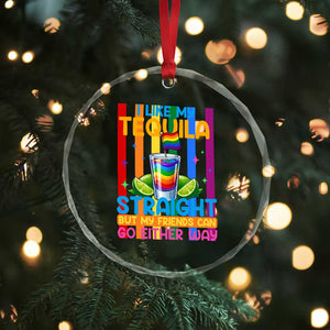 I Like My Tequila Straight But My Friends Go Either Way Crystal Glass Ornament Funny LGBTQ Drinking TS12 Print Your Wear