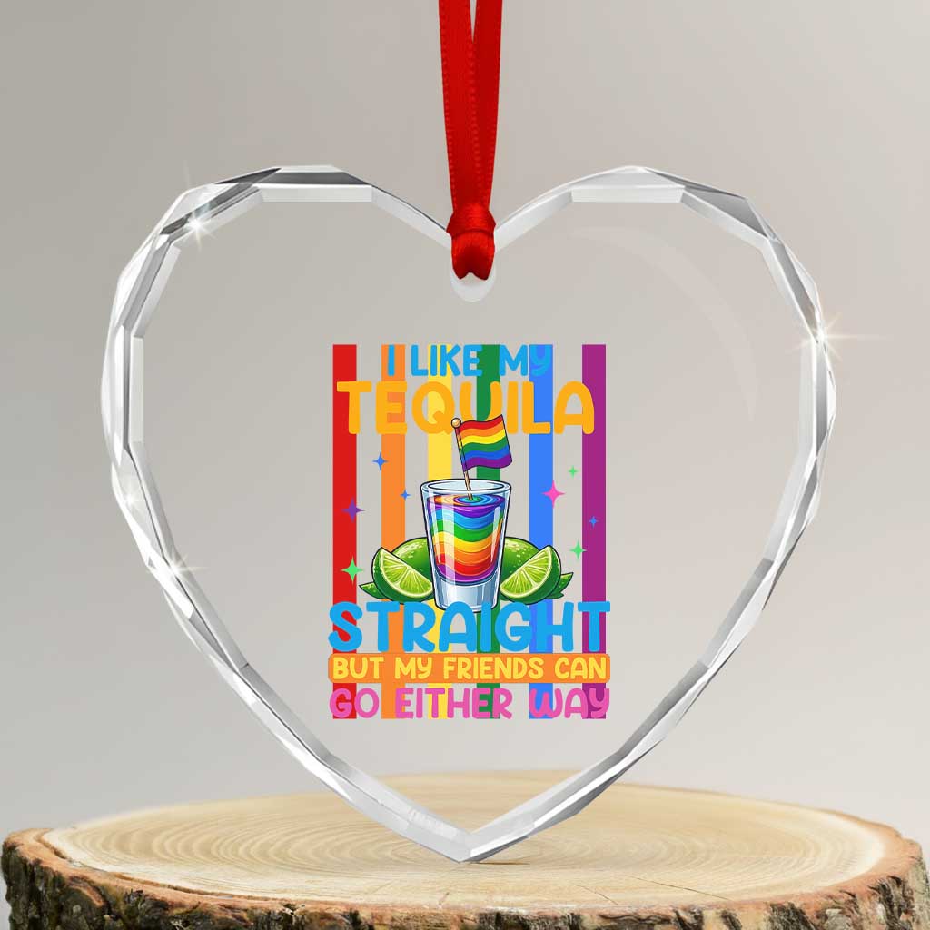 I Like My Tequila Straight But My Friends Go Either Way Heart Crystal Glass Ornament Funny LGBTQ Drinking TS12 Transparent Glass 3'' Heart Print Your Wear