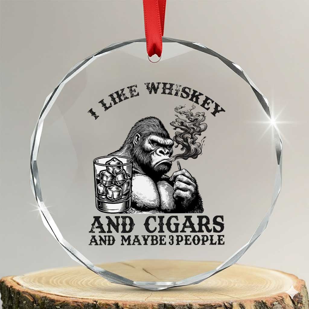 I Like Whiskey and Cigars and Maybe 3 People Crystal Glass Ornament Funny Bigfoot Drinking and Cigarette Anti-Social Humor TS02 Transparent Glass 3'' Circle Print Your Wear
