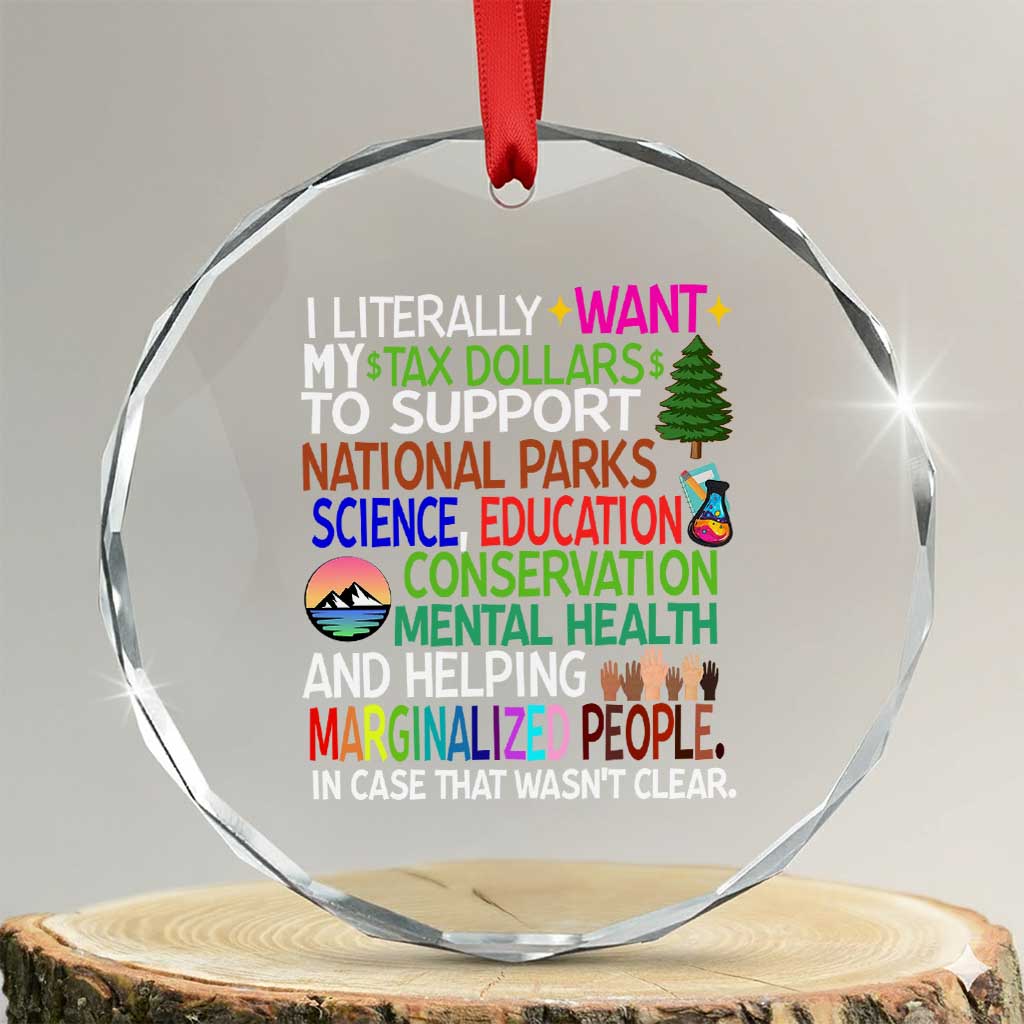 I Literally Want My Tax Dollars To Support National Park Crystal Glass Ornament TS02 Transparent Glass 3'' Circle Print Your Wear