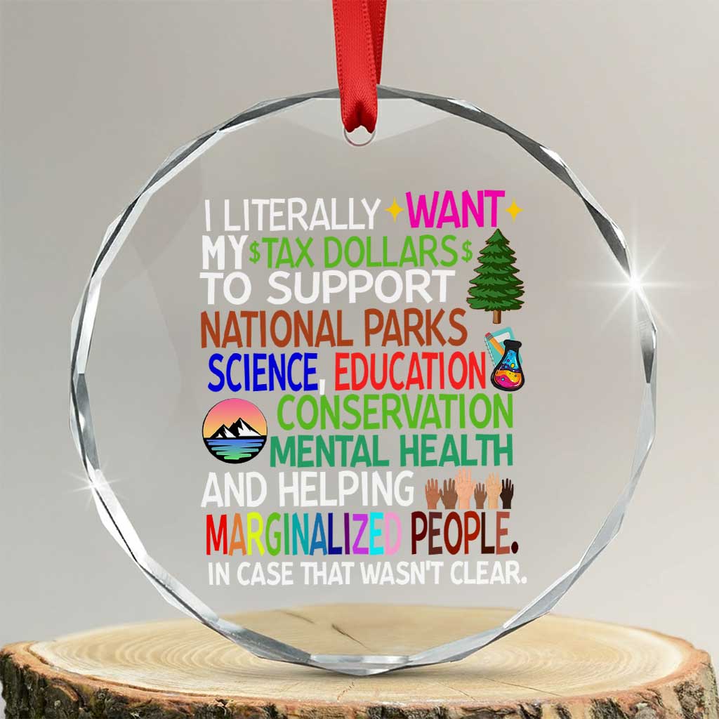 I Literally Want My Tax Dollars To Support National Park Crystal Glass Ornament TS02 Transparent Glass 3'' Circle Print Your Wear