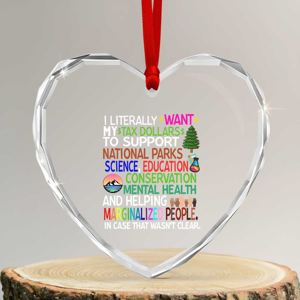 I Literally Want My Tax Dollars To Support National Park Heart Crystal Glass Ornament TS02 Transparent Glass 3'' Heart Print Your Wear