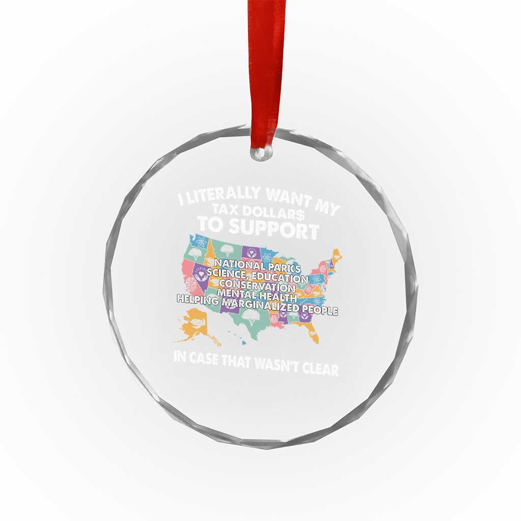 I Literally Want My Tax Dollars To Support National Parks Crystal Glass Ornament In Case That Wasn't Clear Vintage American Map TS11 Print Your Wear