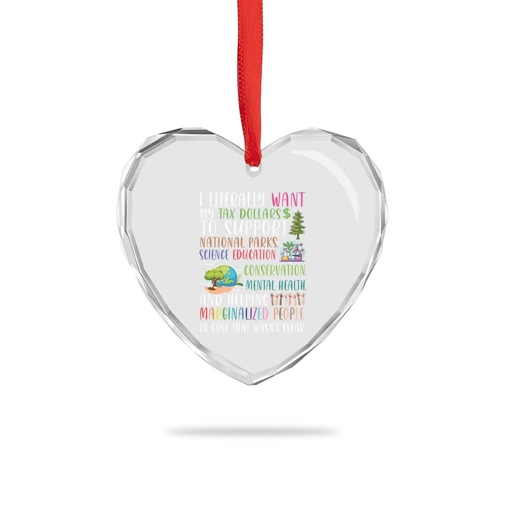 I Literally Want My Tax Dollars To Support National Parks Science Education Heart Crystal Glass Ornament In Case That Wasn't Clear TS11 Print Your Wear