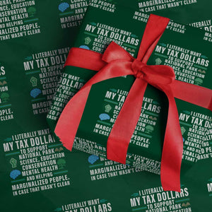 I Literally Want My Tax Dollars To Support National Parks Wrapping Paper Roll In Case That Wasn't Clear TS02 Green Print Your Wear