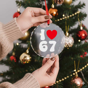 I Love 67 Crystal Glass Ornament 67th Birthday Six Seven Funny Gen Alpha Slang Saying TS10 Print Your Wear