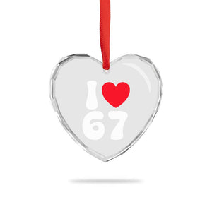 I Love 67 Heart Crystal Glass Ornament 67th Birthday Six Seven Funny Gen Alpha Slang Saying TS10 Print Your Wear
