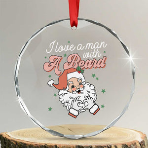 I Love A Man With A Beard Santa Xmas Crystal Glass Ornament TS09 Transparent Glass 3'' Circle Print Your Wear
