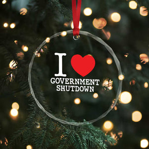 I Love Government Shutdown Crystal Glass Ornament Libertarian Anarchist TS10 Print Your Wear