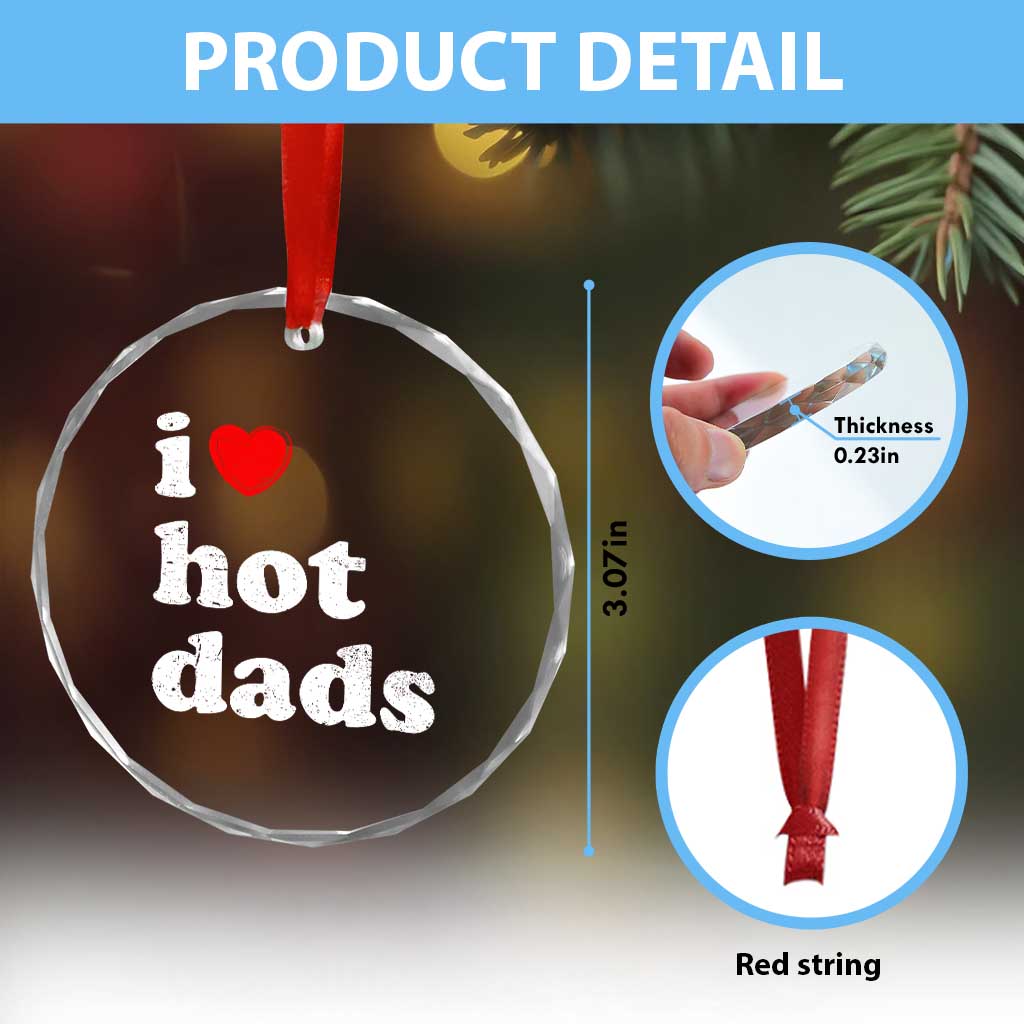 I Love Hot Dads Crystal Glass Ornament Funny Fathers Day TS11 Print Your Wear