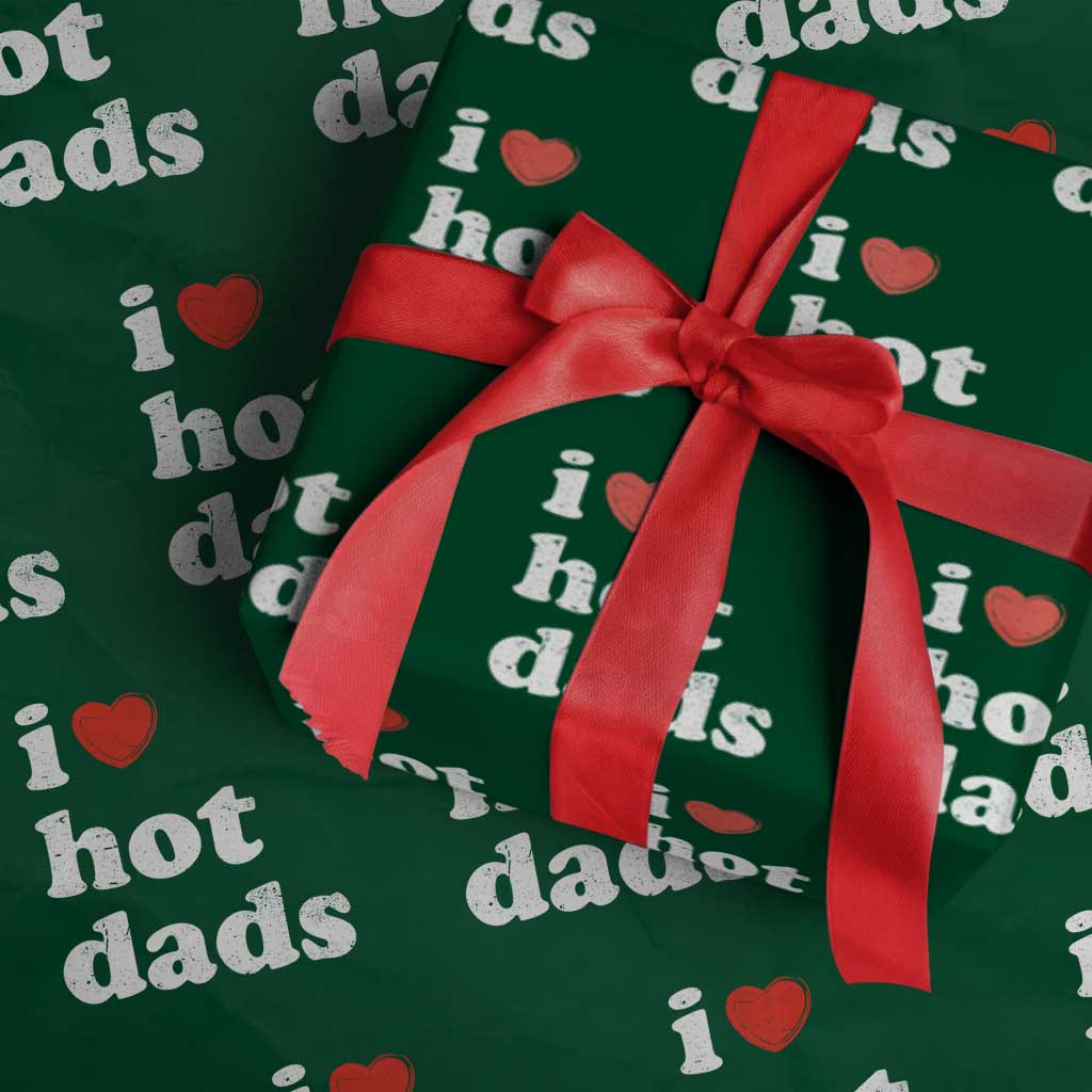 I Love Hot Dads Wrapping Paper Roll Funny Fathers Day TS11 Green Print Your Wear