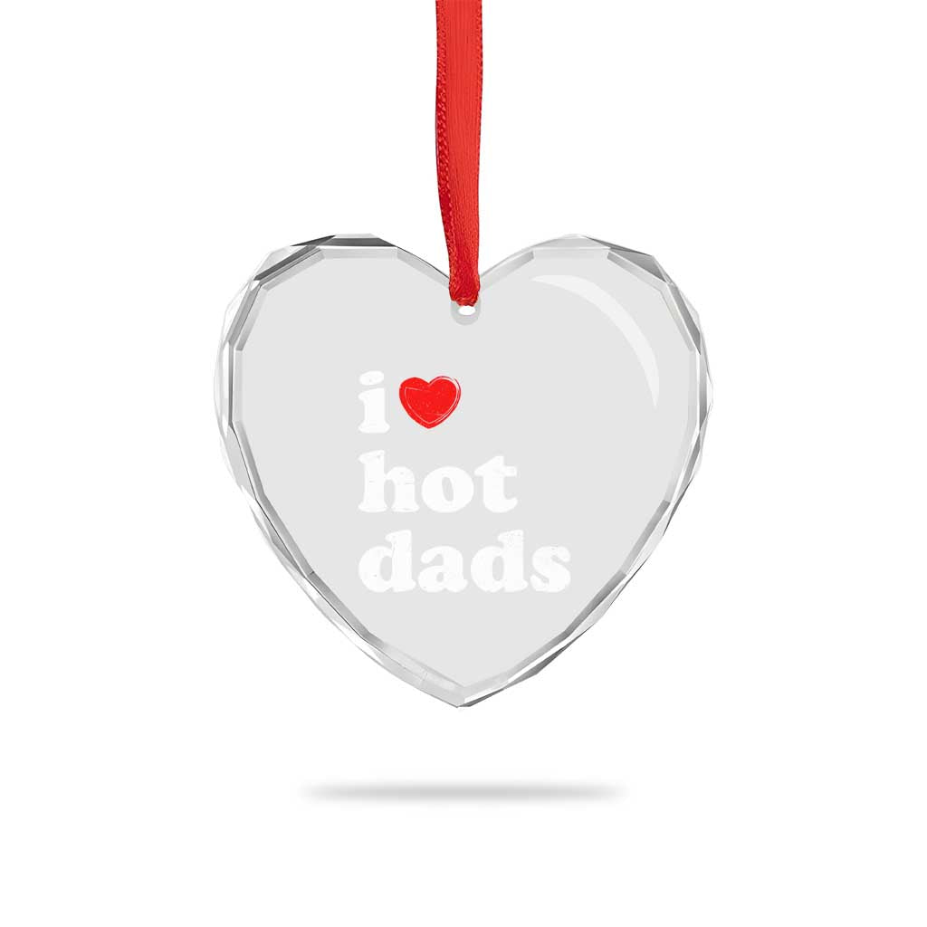 I Love Hot Dads Heart Crystal Glass Ornament Funny Fathers Day TS11 Print Your Wear