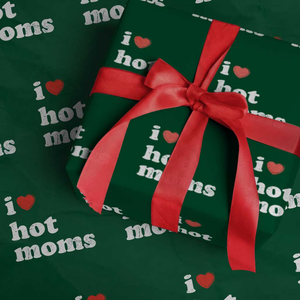 I Love Hot Moms Wrapping Paper Roll Funny Mothers Day TS11 Green Print Your Wear