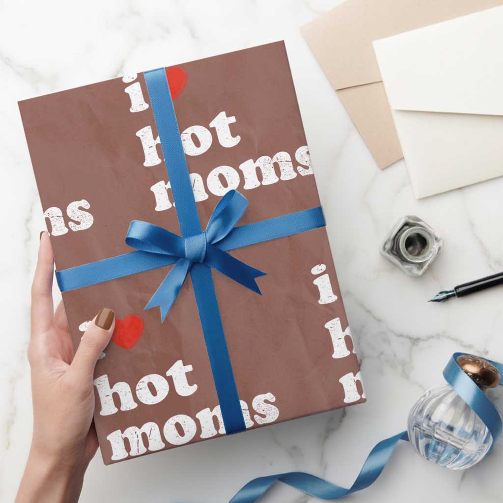 I Love Hot Moms Wrapping Paper Roll Funny Mothers Day TS11 Mocha Print Your Wear