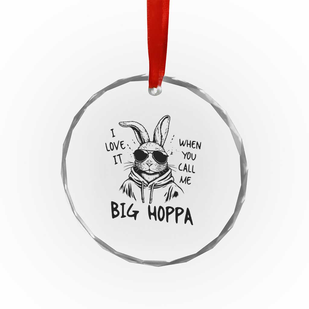 I Love It When You Call Me Big Hoppa Crystal Glass Ornament Funny Easter Bunny Kids TS14 Print Your Wear