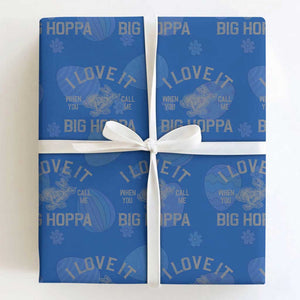 I Love It When You Call Me Big Hoppa Wrapping Paper Roll Funny Easter Day Bunny TS10 Royal Blue Print Your Wear