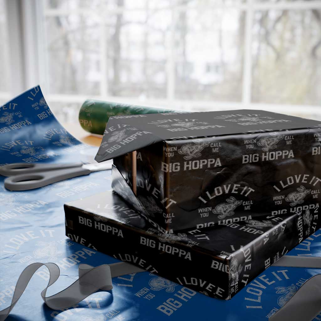 I Love It When You Call Me Big Hoppa Wrapping Paper Roll Funny Easter Day Bunny TS10 Black Print Your Wear
