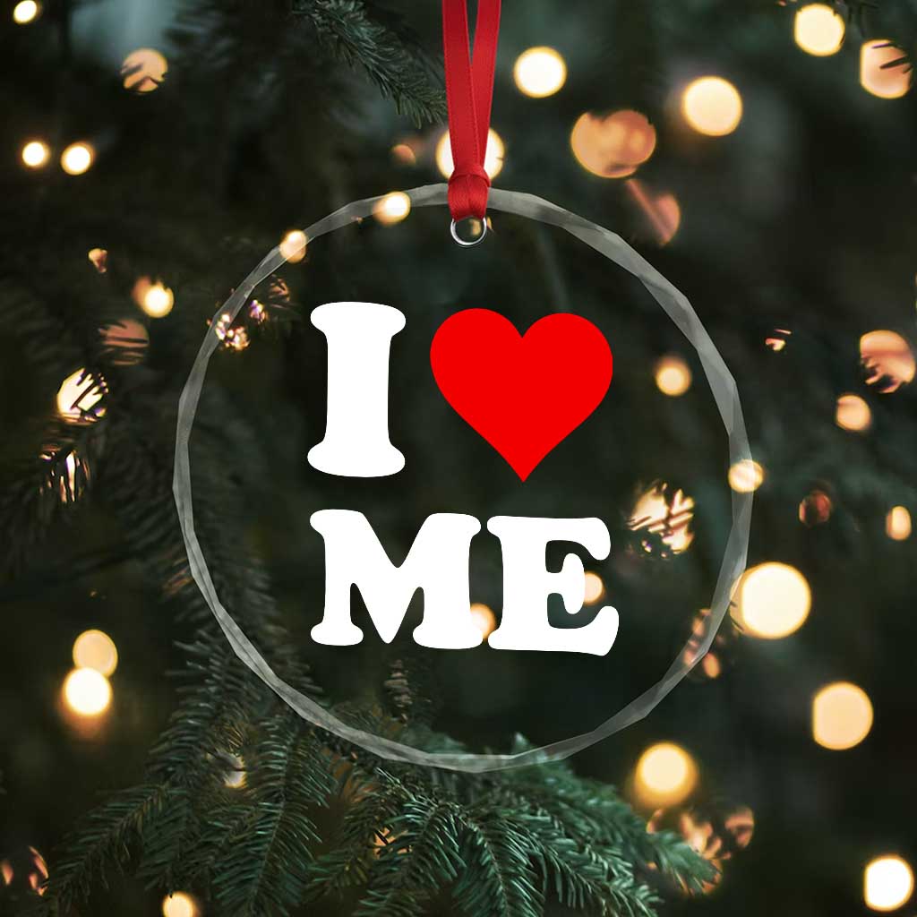 I Love Me Crystal Glass Ornament Funny Self Love Heart Positive Vibes TS10 Print Your Wear