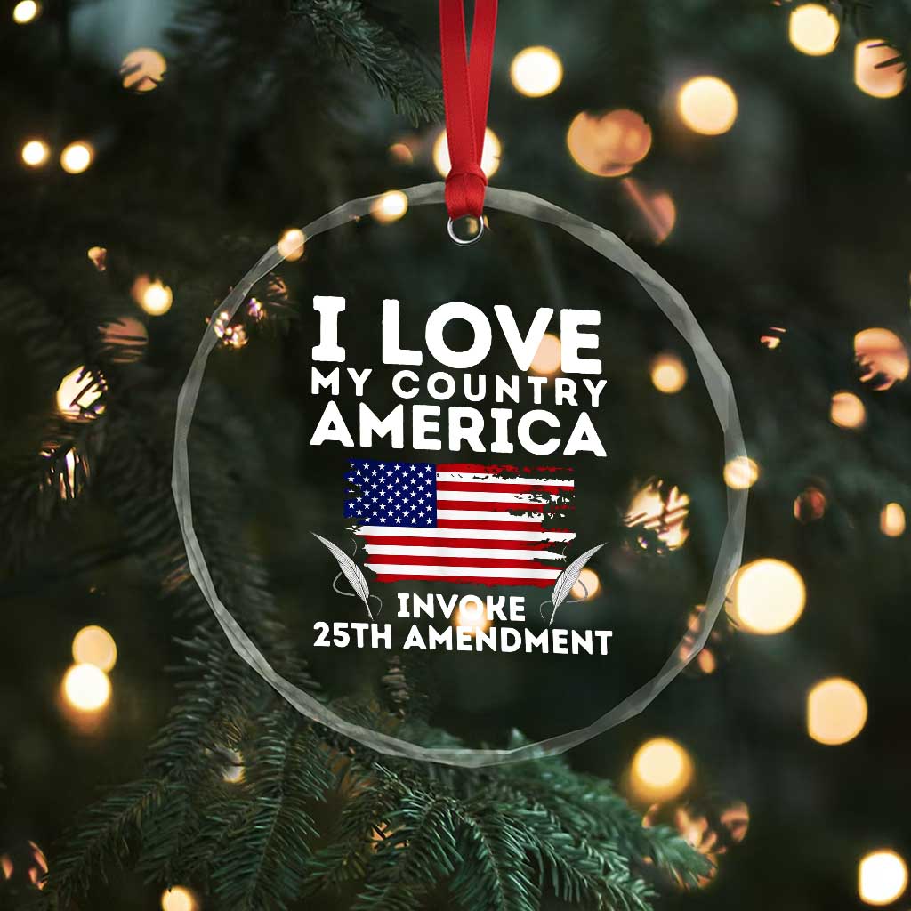 I Love My Country Invoke 25th Amendment Crystal Glass Ornament Distressed Flag Patriotic Political Satire TS02 Print Your Wear