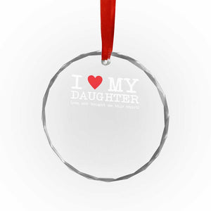 I Love My Daughter Crystal Glass Ornament Funny Mom Dad Gift From Daughter Classic Logo TS10 Print Your Wear