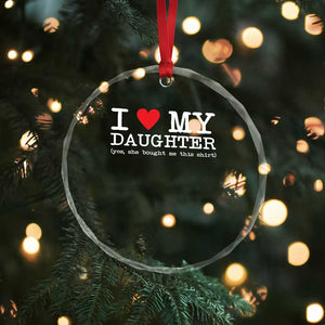 I Love My Daughter Crystal Glass Ornament Funny Mom Dad Gift From Daughter Classic Logo TS10 Print Your Wear